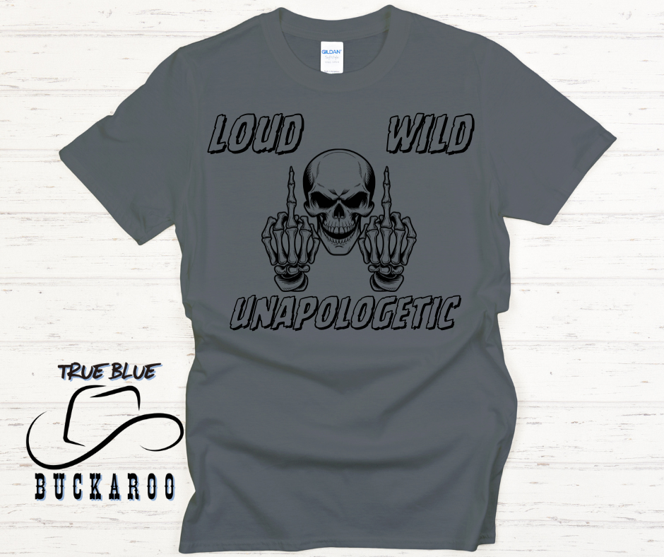 Shirt of the Week! - Loud Wild Unapologetic
